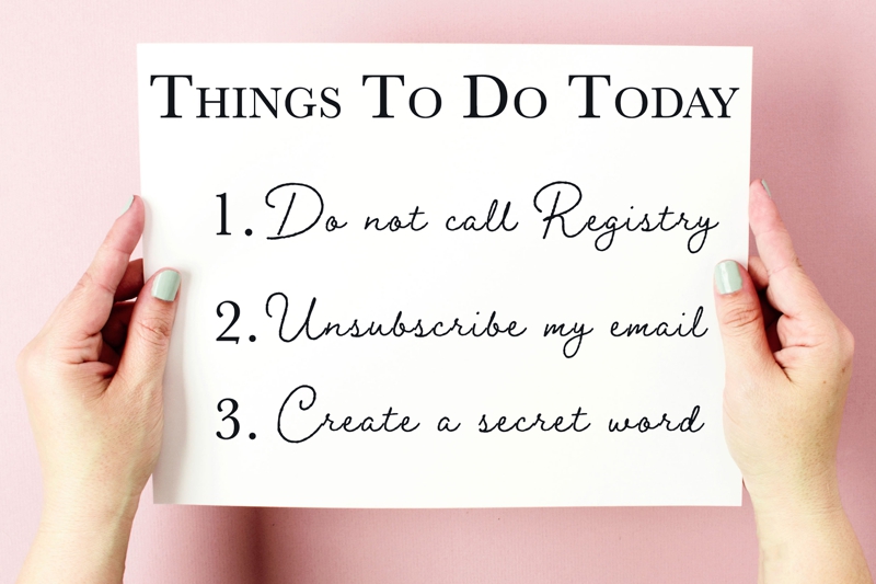 a set of hands holding a to do list of actions you can take to stop scams. List items are 1. do not call registry 2. unsubscribe my email 3. create a secret word