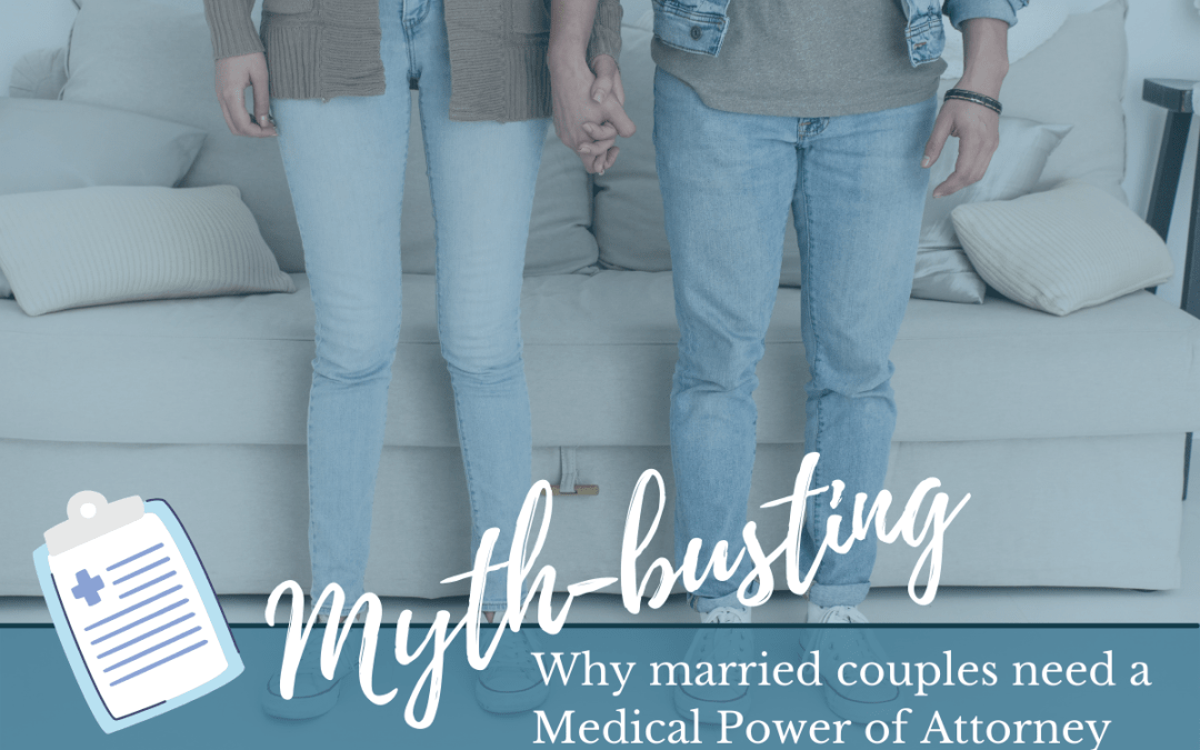 close up of a married couple holding hands in a living room. There is a graphic of a medical power of attorney on a clipboard and a title that says: Myth-busting - Why married couples need a medical power of attorney in Nashville Tennessee