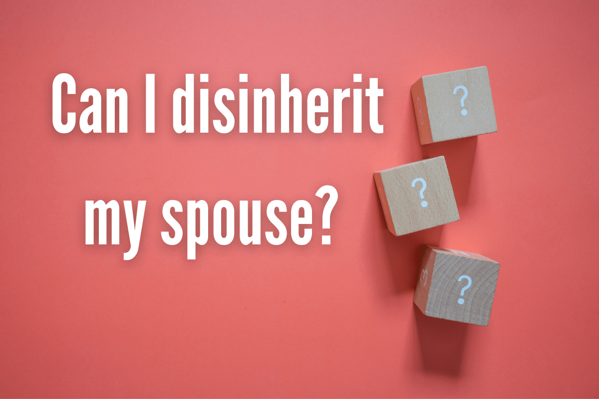 My spouse and i are separated how do i disinherit my spouse 