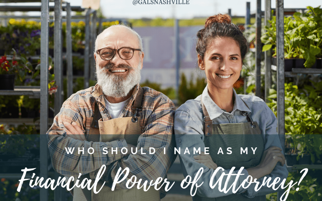 Who should I name as my financial power of attorney?