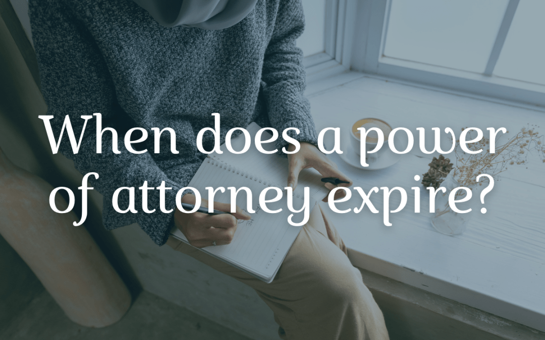 close up of a woman sitting in a window with a pad of paper and pen The captions says "when does a power of attorney expire?"